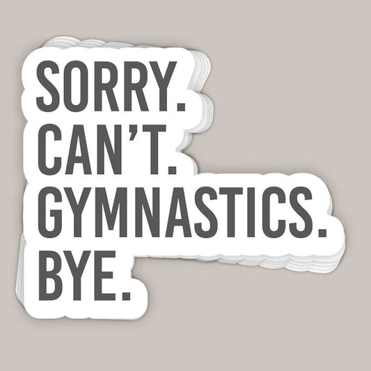 Sorry Can't Gymnastics Bye Decal: One Size